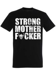 tricou strong motherfucker - tricou pentru culturism - tricou motivație pentru culturism - powerlifting - om puternic