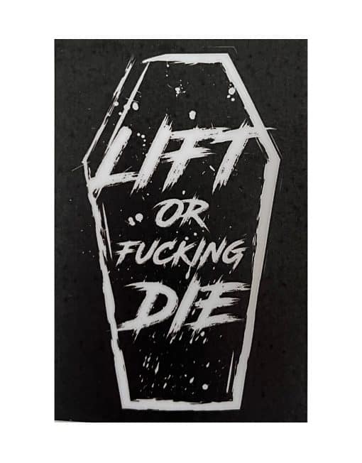hardcore powerlifting sticker - lift of verdomde sterfsticker - fitnessmotivatie